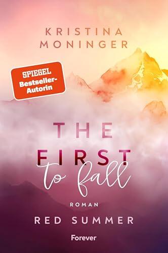 The First to Fall: Red Summer | Der Auftakt der New-Adult-Suspense-Reihe von #1-SPIEGEL-Bestsellerautorin Kristina Moninger