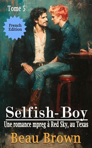Selfish-Boy: Une romance mpreg à Red Sky, au Texas