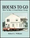 Houses to Go: How to Buy a Good Home Cheap