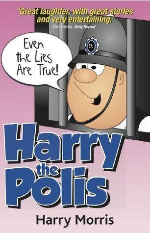 Even the Lies are True: Harry the Polis