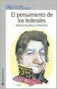 Pensamiento politico de los federales/ Federal Political thought