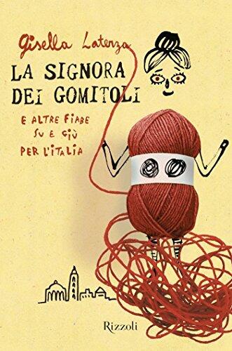 La signora dei gomitoli e altre fiabe su e giù per l'Italia