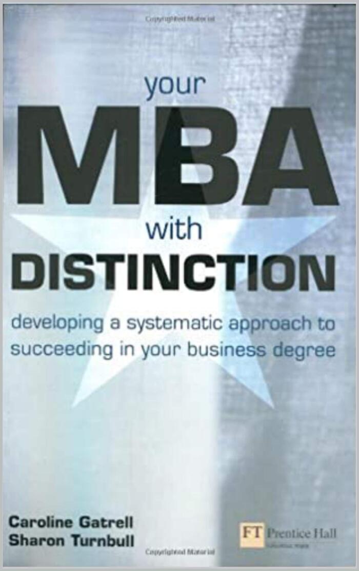 Your MBA With Distinction: Developing a Systematic Approach to Succeeding in Your Business Degree