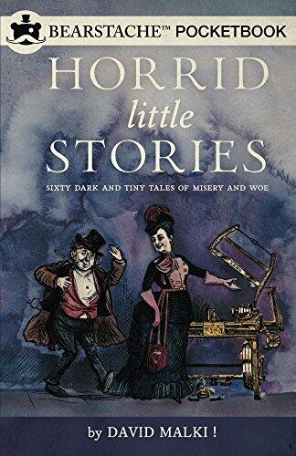 Horrid Little Stories: Sixty Dark and Tiny Tales of Misery and Woe