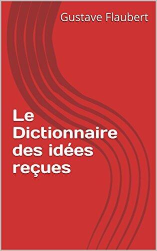 Le Dictionnaire des idées reçues