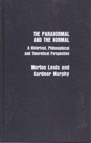 The Paranormal And The Normal: A Historical, Philosophical and Theoretical Perspective