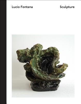 Lucio Fontana: Sculpture