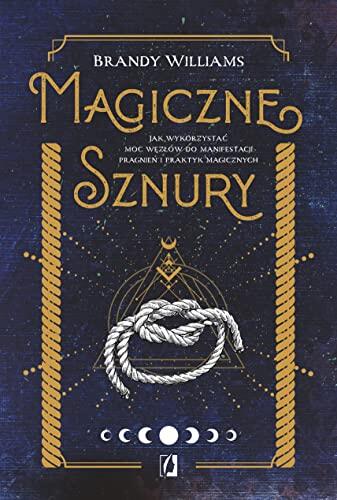 Magiczne Sznury: Jak Wykorzystać Moc Węzłów do Manifestacji Pragnień i Praktyk Magicznych