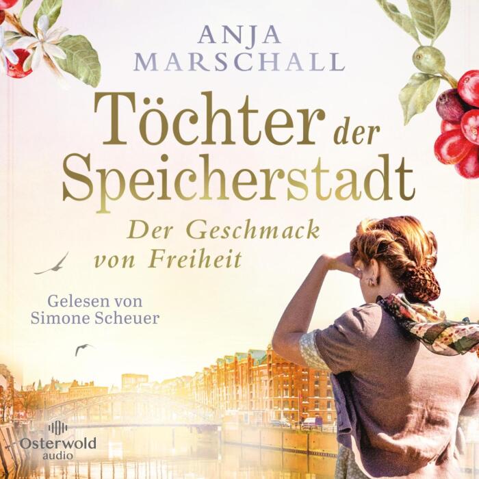 Töchter der Speicherstadt – Der Geschmack von Freiheit: Die Kaffee-Saga 2