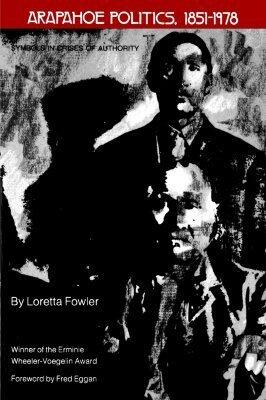 Arapahoe Politics, 1851-1978: Symbols in Crises of Authority