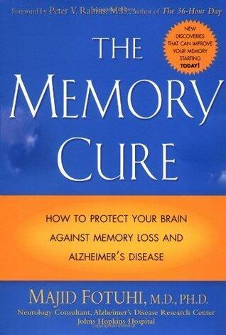 The Memory Cure: How to Protect Your Brain Against Memory Loss and Alzheimer's Disease