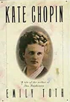 Kate Chopin: A Life of the Author of The Awakening