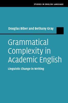 Grammatical Complexity in Academic English: Linguistic Change in Writing
