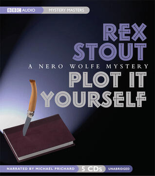 Plot It Yourself: A Nero Wolfe Mystery