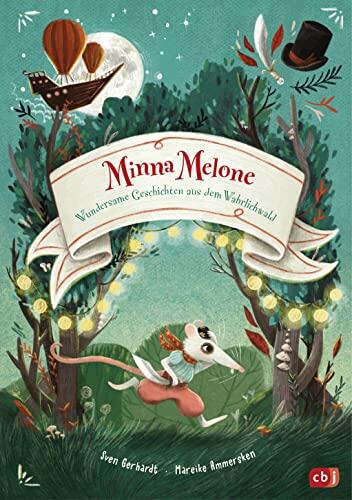 Minna Melone: Wundersame Geschichten Aus Dem Wahrlichwald
