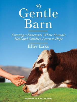 My Gentle Barn: Creating a Sanctuary Where Animals Heal and Children Learn to Hope; Library Edition