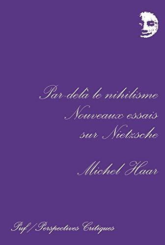 Par-delà le nihilisme: Nouveaux essais sur Nietzsche