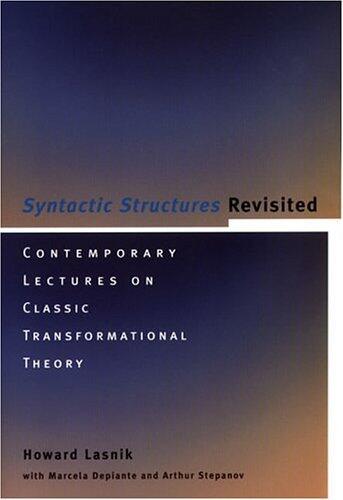 Syntactic Structures Revisited: Contemporary Lectures on Classic Transformational Theory (Current Studies in Linguistics)