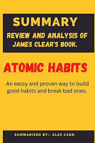 Summary of Atomic Habits: An Easy and Proven Way to Build Good Habits and Break Bad Ones