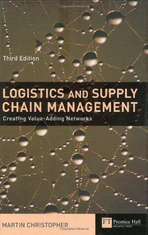 Logistics & Supply Chain Management: Creating Value-Adding Networks