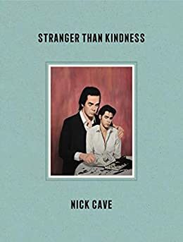 Stranger Than Kindness: An intimate visual journey through Nick Cave's creative world-original artwork, handwritten lyrics, and personal artifacts.