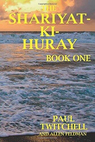 The SHARIYAT-KI-HURAY: Book One by Allen Feldman