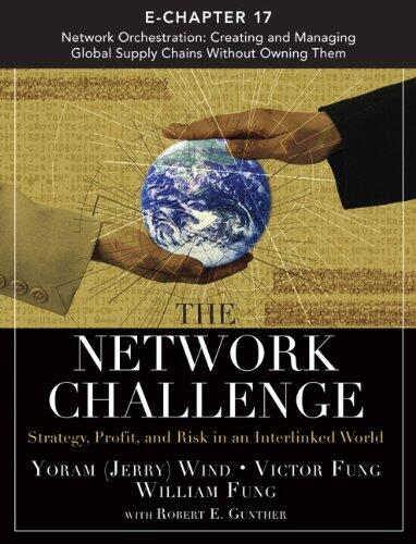 Network Challenge (Chapter 17), The: Network Orchestration: Creating and Managing Global Supply Chains Without Owning Them