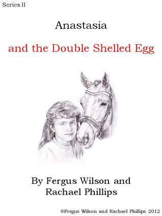 Anastasia and the Double Shelled Egg