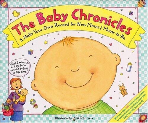 The Baby Chronicles: A Make Your Own Record for New Moms and Moms-To-Be