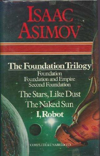 The Foundation Trilogy: Foundation / Foundation and Empire / Second Foundation / The Stars, Like Dust / The Naked Sun / I, Robot by Isaac Asimov