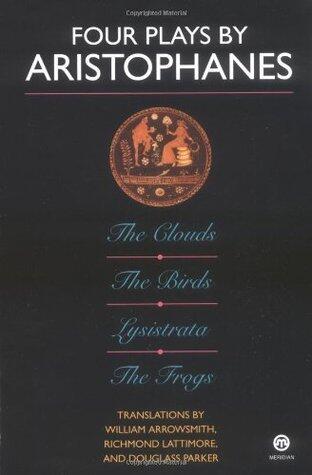 Four Plays by Aristophanes: The Birds; The Clouds; The Frogs; Lysistrata
