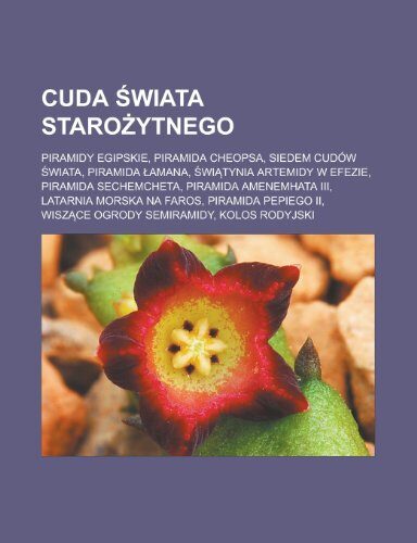 Cuda Wiata Staro Ytnego: Piramidy Egipskie, Piramida Cheopsa, Siedem Cudow Wiata, Piramida Amana, Wi Tynia Artemidy W Efezie, Piramida Sechemcheta, Piramida Amenemhata III, Latarnia Morska Na Faros, Piramida Pepiego II, Wisz Ce Ogrody Semiramidy