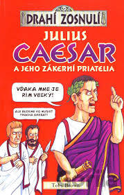 Julius Ceasar a jeho zákerní priatelia