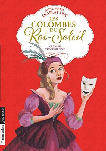 Les Colombes du Roi-Soleil (Tome 9) - Olympe comédienne