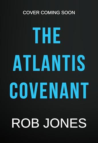 The Atlantis Covenant: A high-octane adventure series from Rob Jones