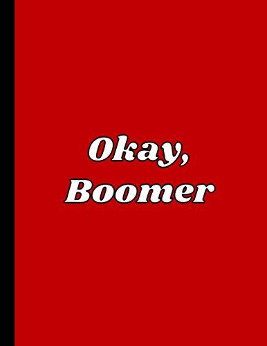 Okay, Boomer: Funny Boss, Office Work Team and Coworker Gifts (Better Than Stupid Men and Women Quotes Greeting Cards)- Blank Lined Coworker Notebook ... Notepad, Employee Journal, HR Diary, Memo