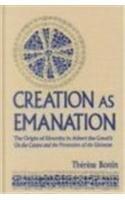 Creation as Emanation: The Origin of Diversity in Albert the Great's On the Causes and the Procession (First Edition, Hardcover)