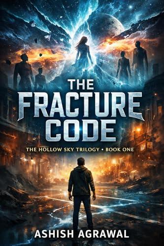 The Fracture Code: A Dark Reality-Bending Fantasy About Free Will, Control, and the Cost of Evolution (The Hollow Sky Trilogy