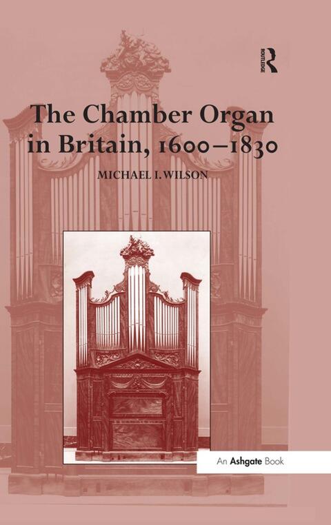 The Chamber Organ in Britain, 1600-1830