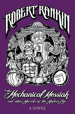 The Mechanical Messiah and Other Marvels of the Modern Age: A Novel