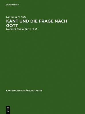 Kant Und Die Frage Nach Gott: Gottesbeweise Und Gottesbeweiskritik in Den Schriften Kants (Kantstudien-Erg Nzungshefte)