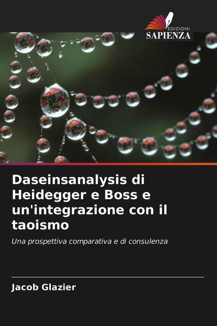 Daseinsanalysis Di Heidegger E Boss E Un'Integrazione Con Il Taoismo: Una Prospettiva Comparativa E Di Consulenza