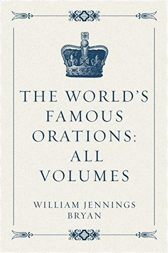 The World's Famous Orations: All Volumes