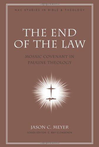 The End of the Law: Mosaic Covenant in Pauline Theology (New American Commentary Studies in Bible & Theology)
