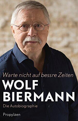 Warte nicht auf bessre Zeiten!: Die Autobiographie