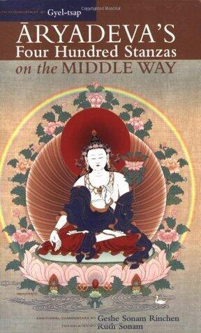 Aryadeva's Four Hundred Stanzas on the Middle Way: With Commentary by Gyel-Tsap