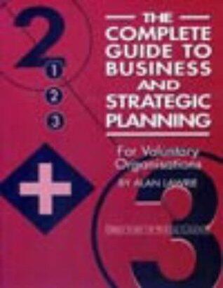 The Complete Guide to Business and Strategic Planning: For Voluntary Organisations