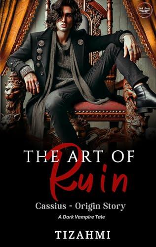 The Art of Ruin: Cassius Origin Story - A Dark Vampire Tale (Dark Shores: Bloodline