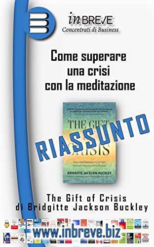 Come superare una crisi con la meditazione: The Gift of Crisis di Bridgitte Jackson Buckley