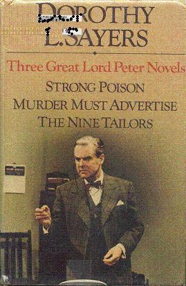 Three Great Lord Peter Novels: Strong Poison; Murder Must Advertise; The Nine Tailors